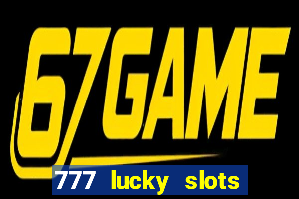 777 lucky slots login register