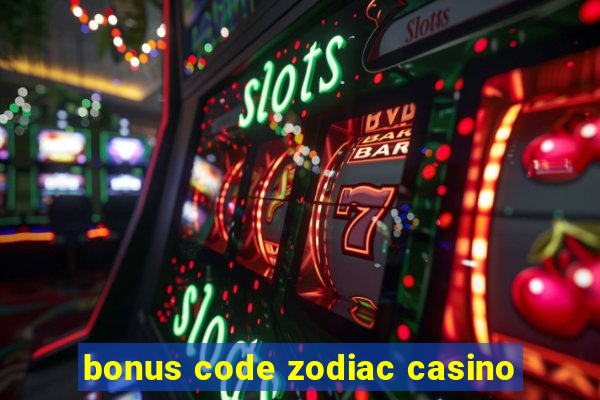 bonus code zodiac casino