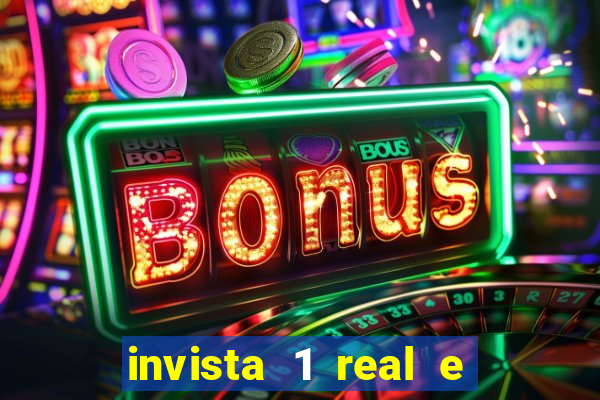 invista 1 real e ganhe dinheiro