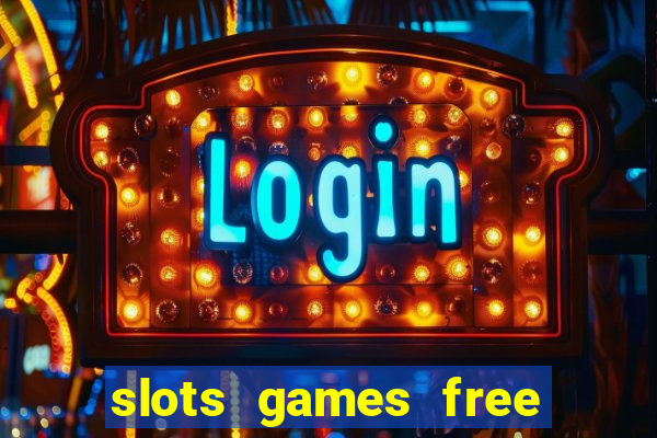 slots games free to play