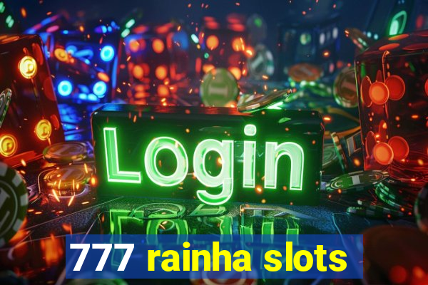 777 rainha slots