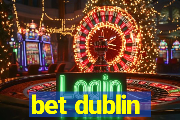 bet dublin