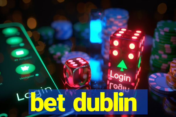 bet dublin