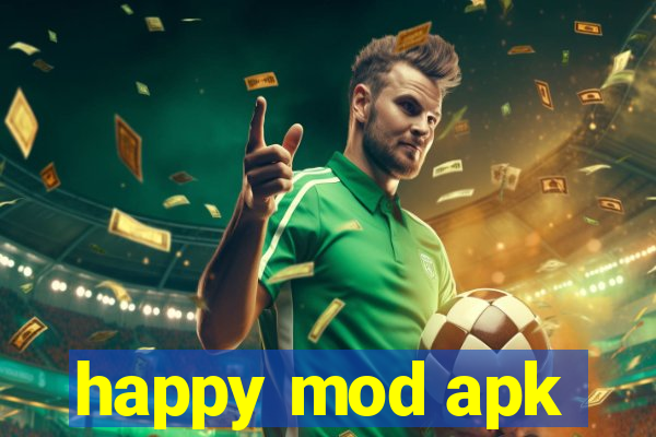 happy mod apk