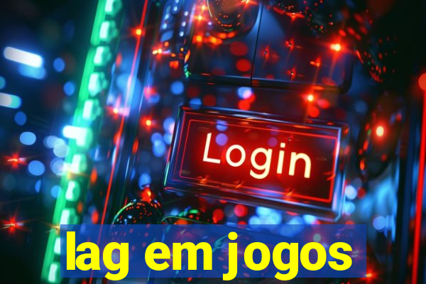 lag em jogos