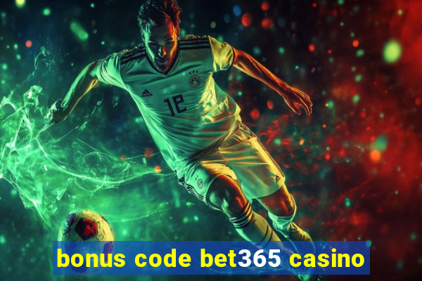 bonus code bet365 casino