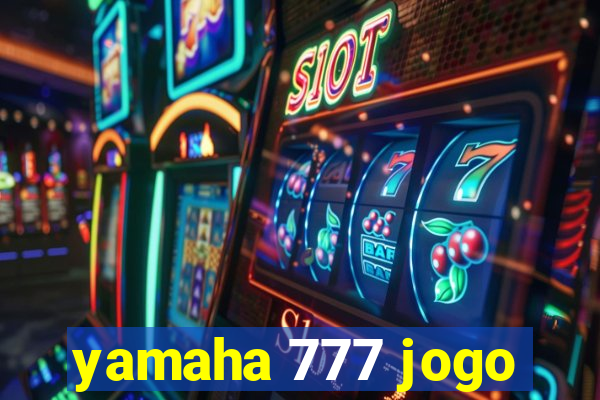 yamaha 777 jogo