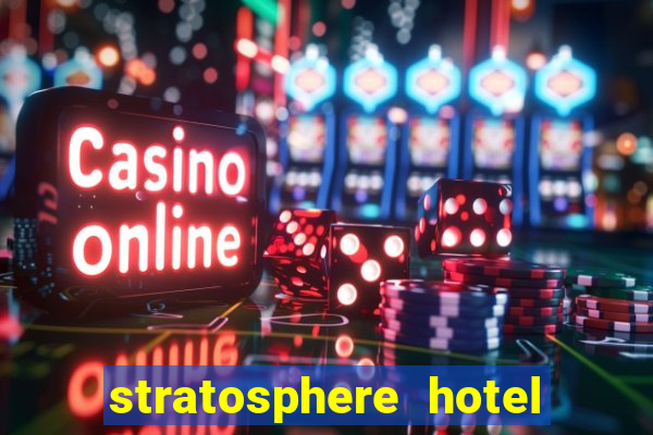 stratosphere hotel and casino in las vegas