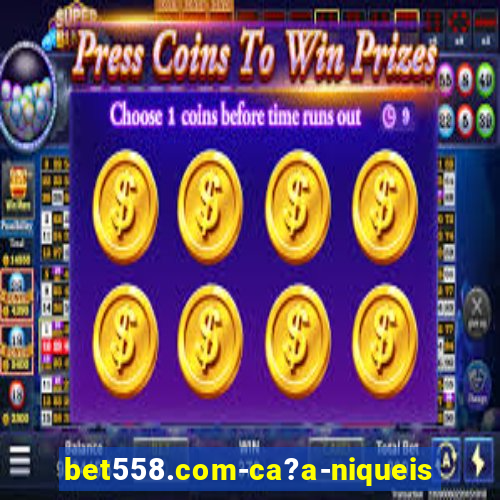 bet558.com-ca?a-niqueis online casino