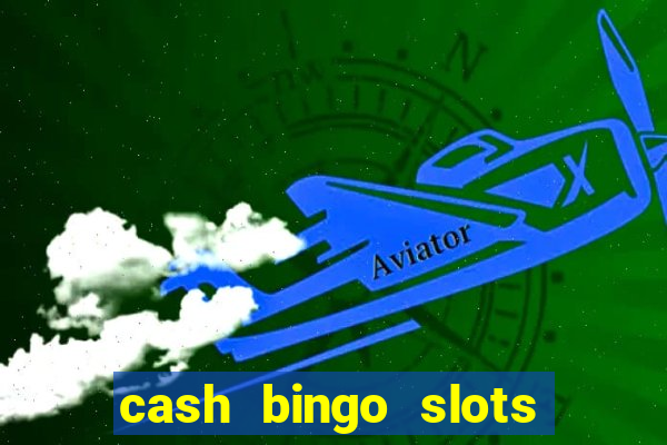 cash bingo slots win real money