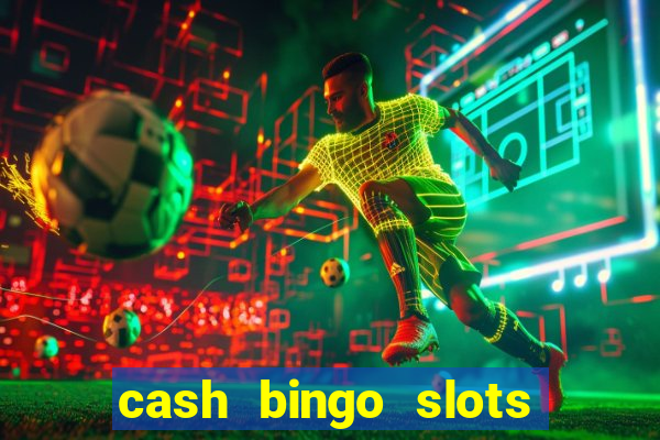 cash bingo slots win real money