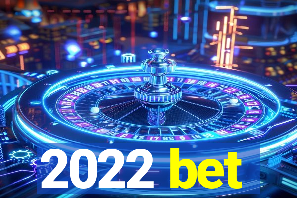 2022 bet