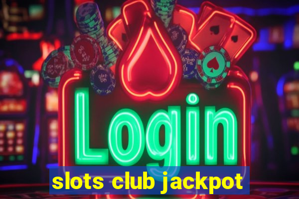 slots club jackpot