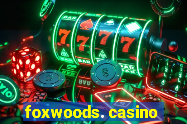 foxwoods. casino