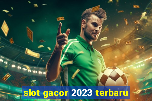 slot gacor 2023 terbaru