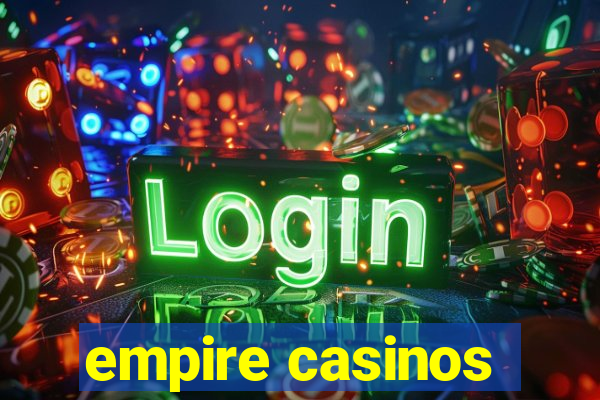 empire casinos