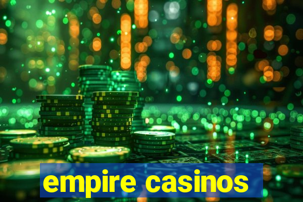 empire casinos