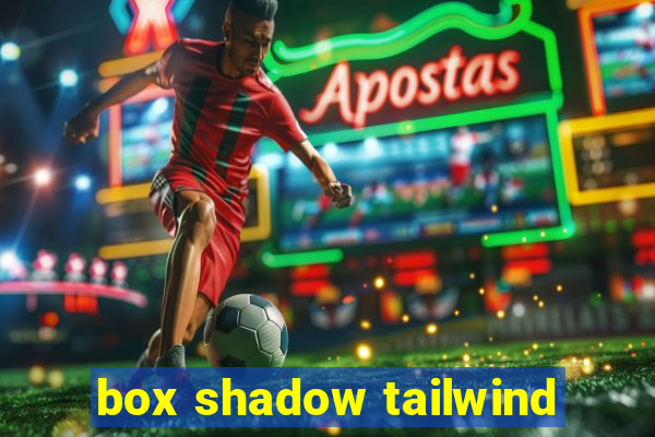 box shadow tailwind