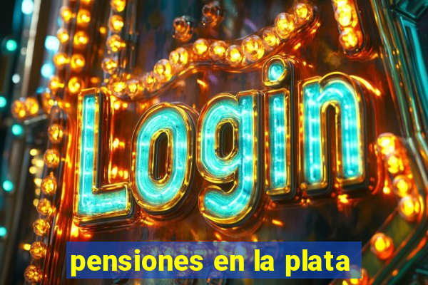 pensiones en la plata