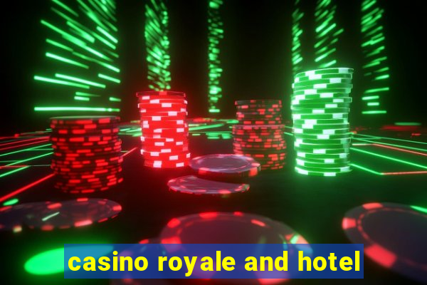 casino royale and hotel