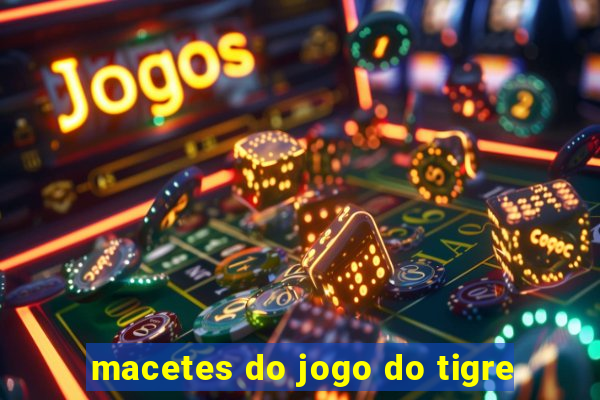 macetes do jogo do tigre