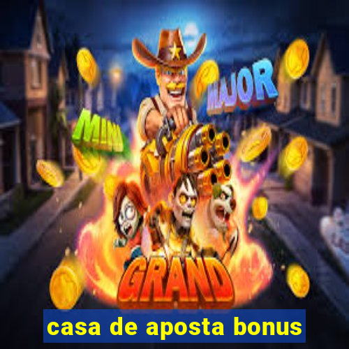 casa de aposta bonus