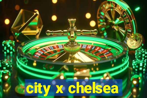 city x chelsea