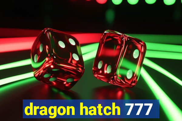 dragon hatch 777