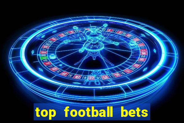 top football bets for today