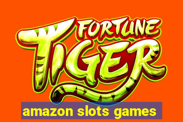 amazon slots games