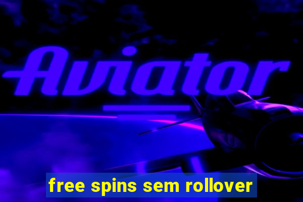 free spins sem rollover