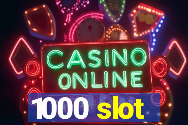 1000 slot