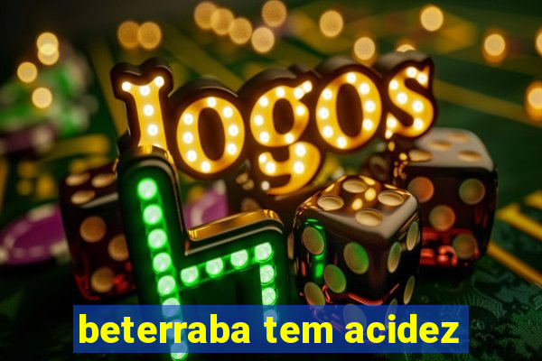 beterraba tem acidez