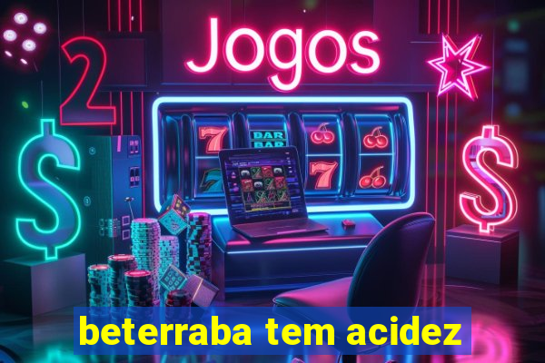 beterraba tem acidez