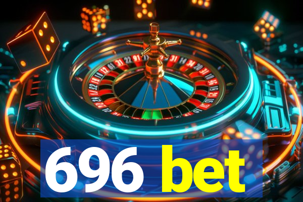 696 bet