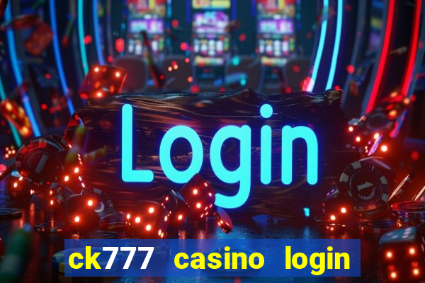 ck777 casino login register mobile