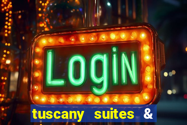 tuscany suites & casinos las vegas nv