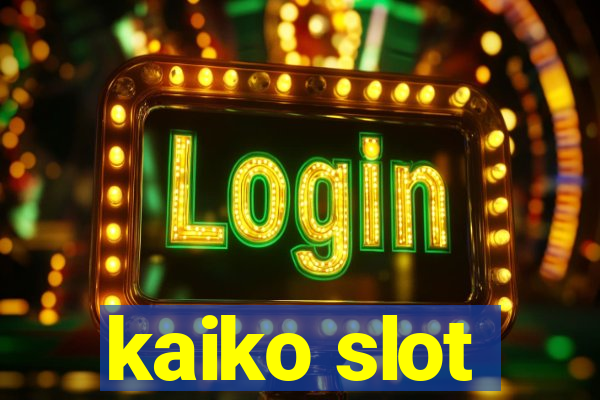 kaiko slot