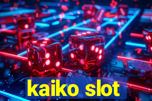 kaiko slot