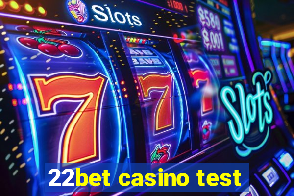 22bet casino test