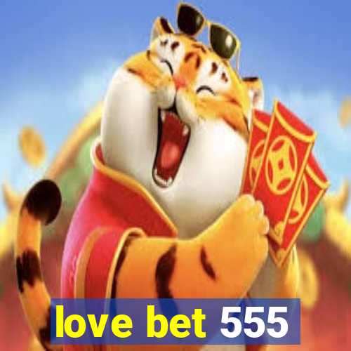 love bet 555