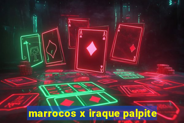 marrocos x iraque palpite