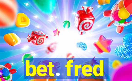 bet. fred