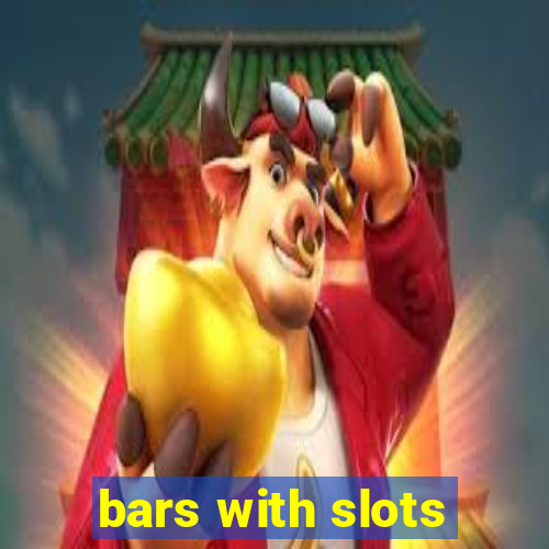 bars with slots