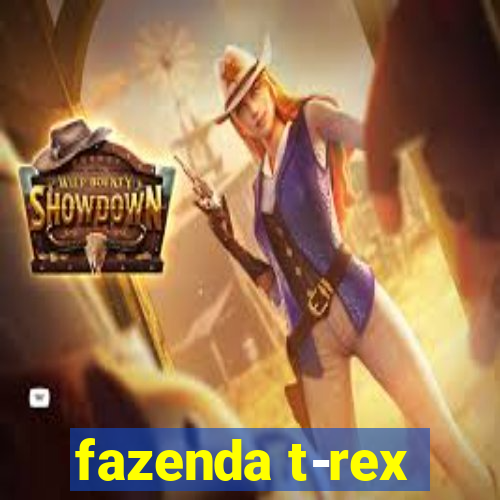 fazenda t-rex