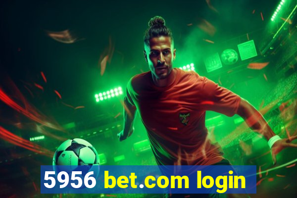 5956 bet.com login