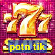 potn tik