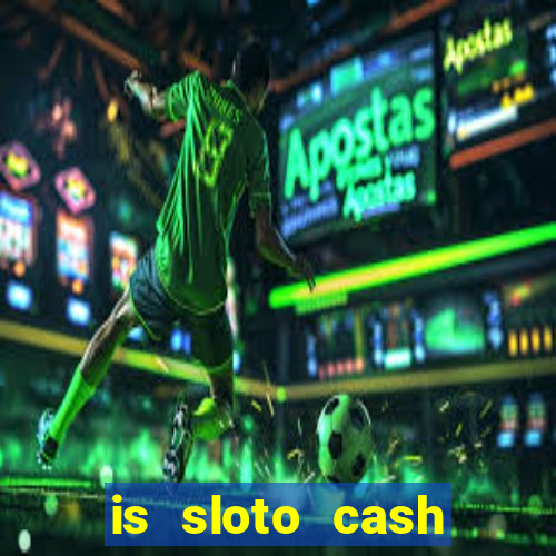 is sloto cash casino legit