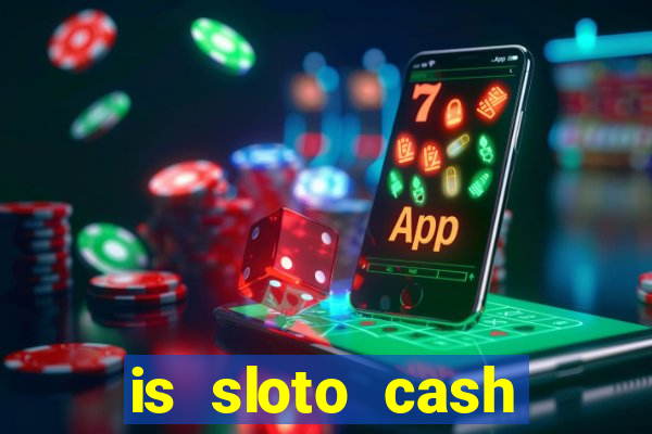 is sloto cash casino legit