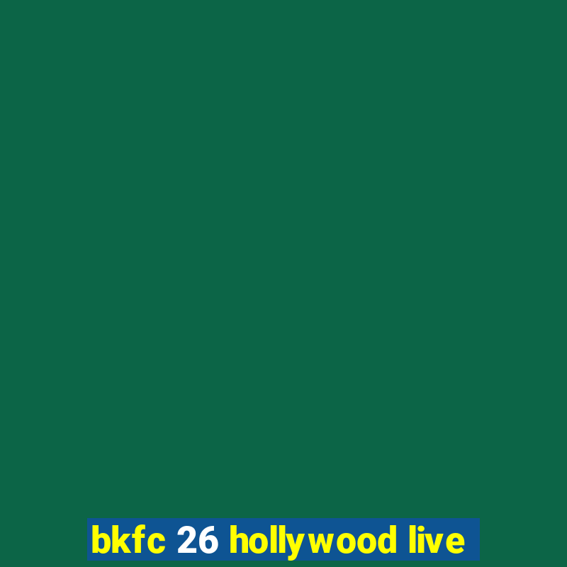 bkfc 26 hollywood live